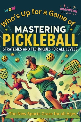 Who's Up For A Game Of PickleBall? Pickleball for All Ages: Techniques, Tips, and Benefits