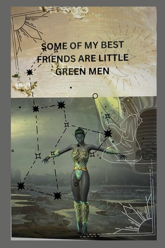 Some of My Best Friends are Little Green Men Green Men Series
