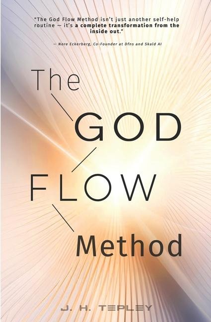 The God Flow Method: 4 Week System To Become Anything You Want