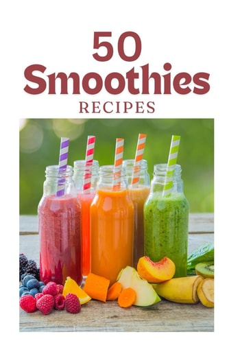 50 Best Smoothie Recipes Nutrient-Packed Blends for Health & Wellness