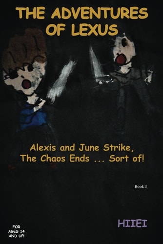 The Adventures of Lexus Alexis and June Strike, The Chaos Ends . . . Sort Of!