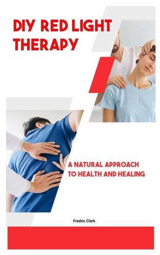 Diy Red Light Therapy A Natural Approach to Health and Healing