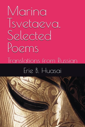 Marina Tsvetaeva. Selected Poems Translations from Russian