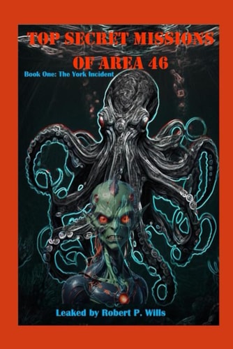 The Top-Secret Missions of Area 46 Book 1: The York Incident