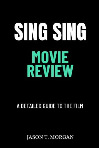 Sing Sing Movie Review A Detailed Guide to the Film