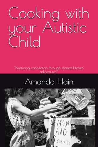 Cooking with Your Autistic Child "Nurturing Connection Through Shared Kitchen Adventures!"