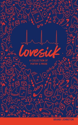 Lovesick A Collection of Poetry & Prose