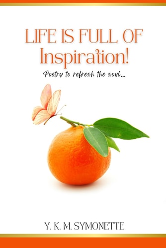 Life is Full of Inspiration Poetry to Refresh the Soul
