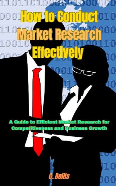 How to Conduct Market Research Effectively: A Guide to Efficient Market Research for Competitiveness and Business Growth