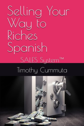 Selling Your Way to Riches Spanish SALES System(TM)