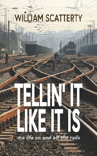 Tellin It Like It Is: ma life on and aff the rails