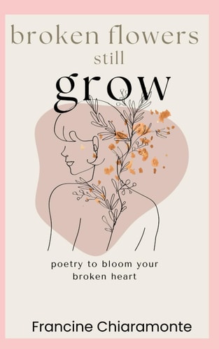 Broken Flowers Still Grow