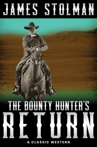 The Bounty Hunter's Return A Classic Western
