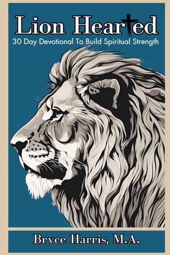 Lion Hearted 30 Day Devotional To Build Spiritual Strength