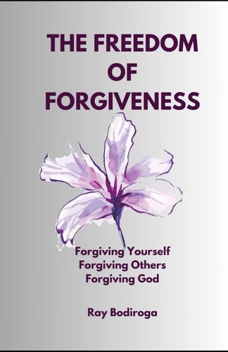 The Freedom of Forgiveness Forgiving Yourself. Forgiving Others. Forgiving God.