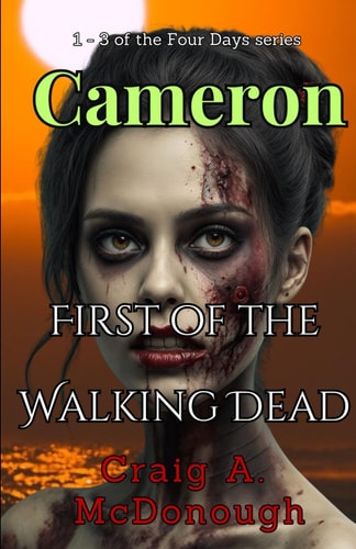 Cameron First of the Walking Dead: Episodes 1 - 3 of the Dour Days Series