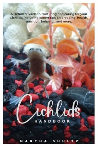 Cichlids HANDBOOK A Detailed Guide to Nurturing and Caring for Your Cichlids, Including Expert Tips on Breeding, Health, Nutrition, Behavior, and More.