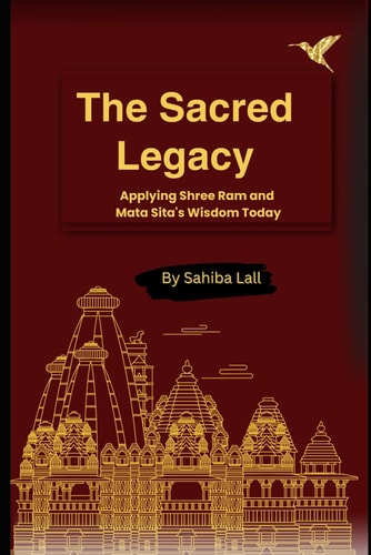 The Sacred Legacy Applying Shree Ram and Mata Sita's Wisdom Today