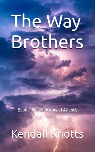 The Way Brothers Book 1: The Dark King of Atlantis
