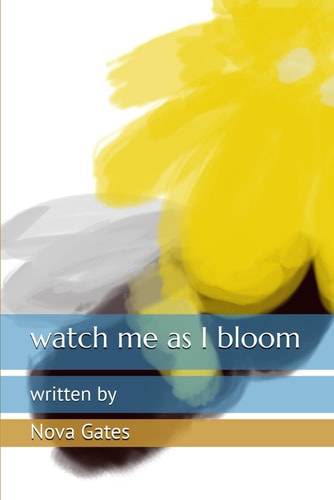 Watch Me as I Bloom
