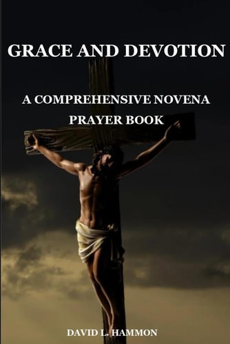 Grace and Devotion A Comprehensive Novena Prayer Book