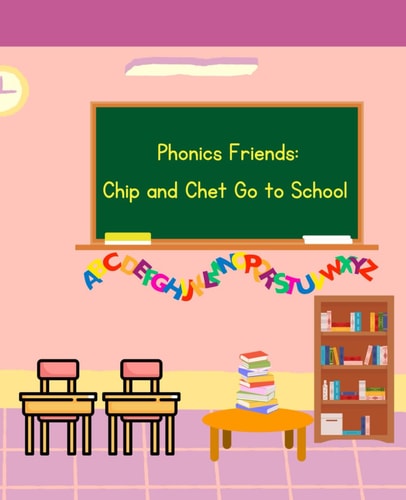 PHONICS FRIENDS Chip and Chet Go to School
