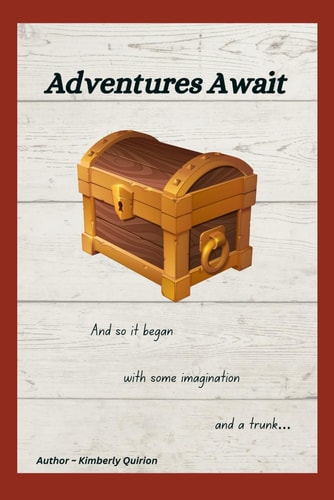 Adventures Await And So it Began with Some Imagination and a Trunk...