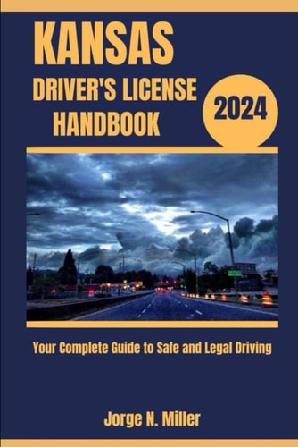 Kansas Driver's License Handbook 2024 Your Complete Guide to Safe and Legal Driving