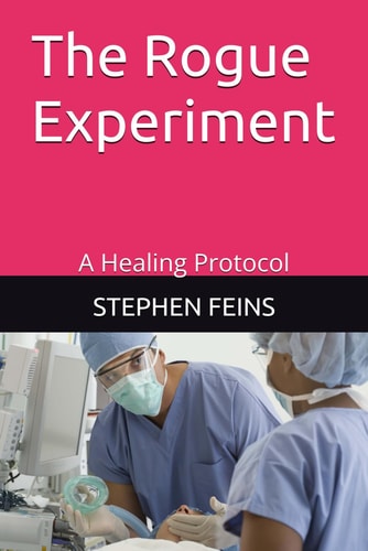 The Rogue Experiment A Healing Protocol