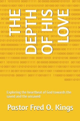 The Depth of His Love Exploring the Heartbeat of God Towards the Saved and the Unsaved