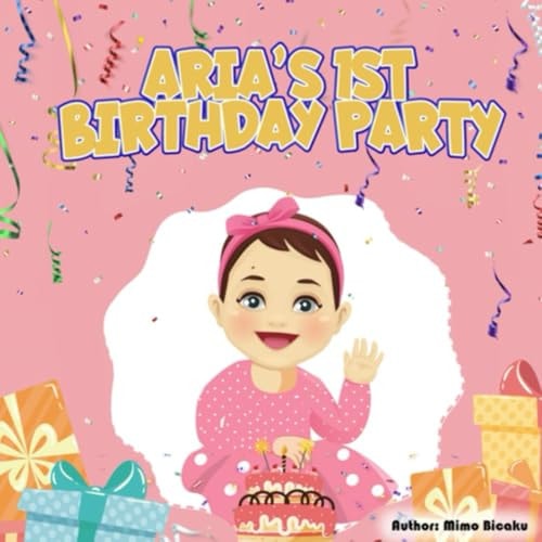 Aria's 1st Birthday Party My Amazing 1st Birthday - Aria's Adventure Series
