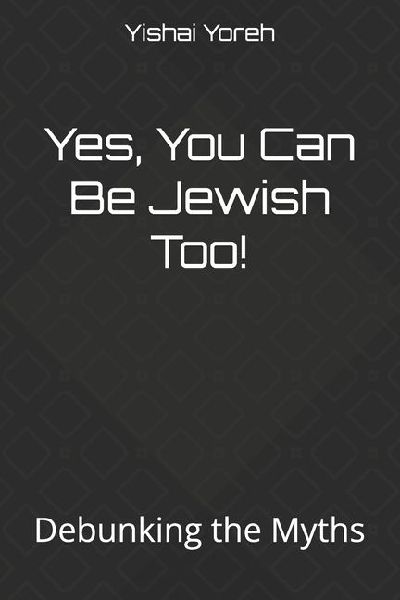 Yes, You Can Be Jewish Too!: Debunking the Myths