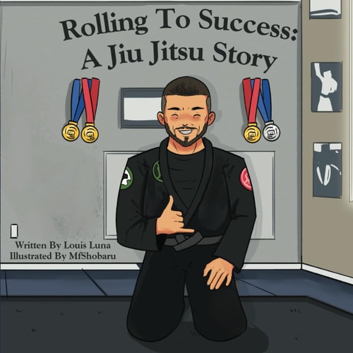 Rolling to Success A Jiu Jitsu Story