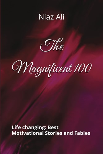 The Magnificent 100 A Collection of 100 Short Stories and Fables for All Ages