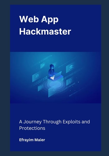 Web App Hackmaster A Journey Through Exploits and Protections