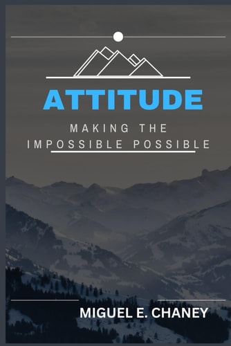 Attitude Making the Impossible Possible