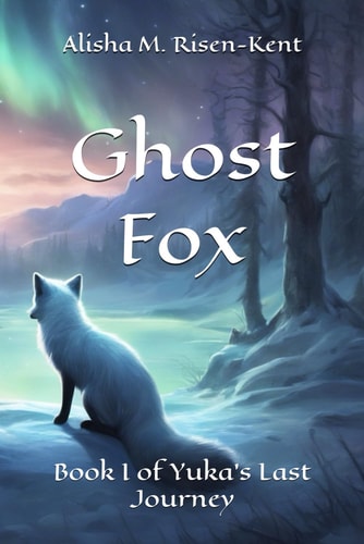 Ghost Fox Book I of Yuka's Final Journey