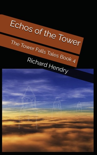 Echos of the Tower The Tower Falls Tales Book 4