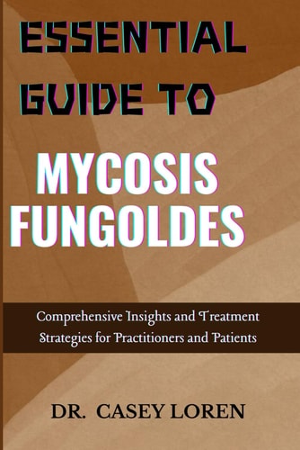 Essential Guide to Mycosis Fungoldes Comprehensive Insights and Treatment Strategies for Practitioners and Patients