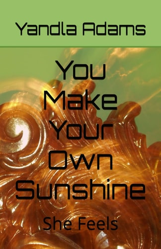 You Make Your Own Sunshine She Feels