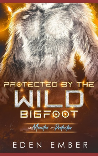 Protected by the Wild Bigfoot A Sci-Fi Monster Romance