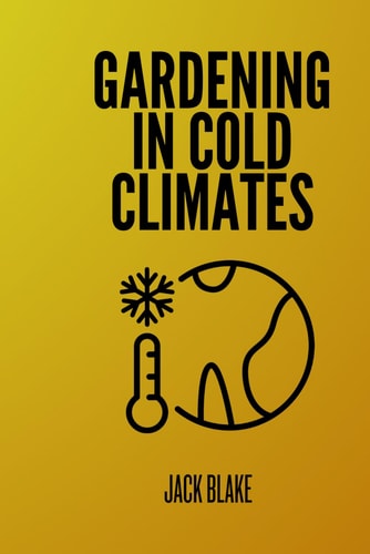 Gardening In Cold Climates