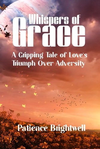 Whispers of Grace A Gripping Tale of Love's Triumph Over Adversity