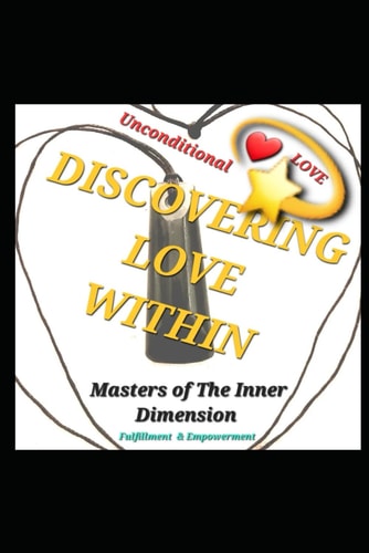 Discovering Love Within Mastering The Inner Dimension
