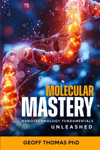 Molecular Mastery Nanotechnology Fundamentals Unleashed