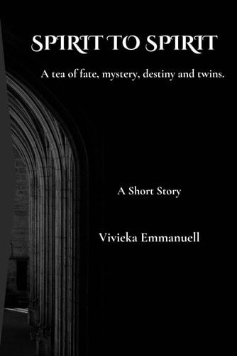 Spirit to Spirit A Tea of Fate, Mystery, Destiny and Twins.