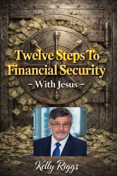 TWELVE STEPS TO FINANCIAL SECURITY: WITH JESUS