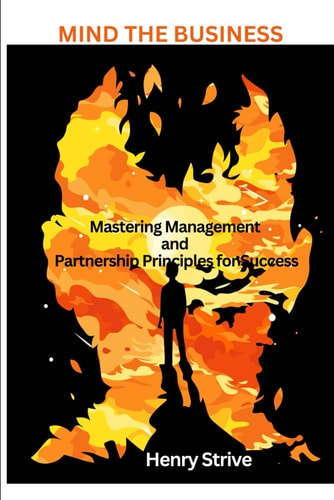 Mind the Business Mastering Management and Partnership Principles for Success