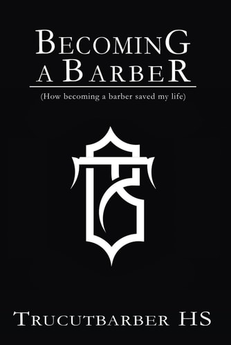 Becoming a Barber by Trucutbarber How Becoming a Barber Helped Save My Life