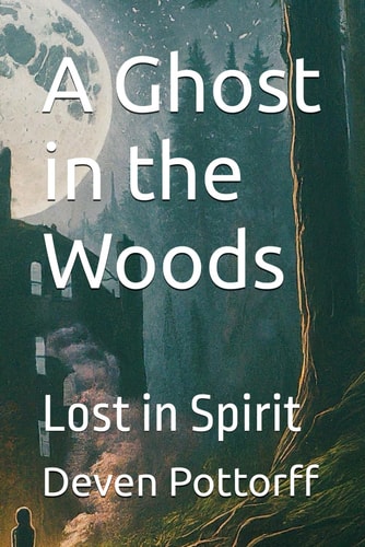A Ghost in the Woods Lost in Spirit